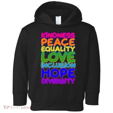 Kindness Peace Equality Love Inclusion Hope Diversity Rainbow Toddler Hoodie