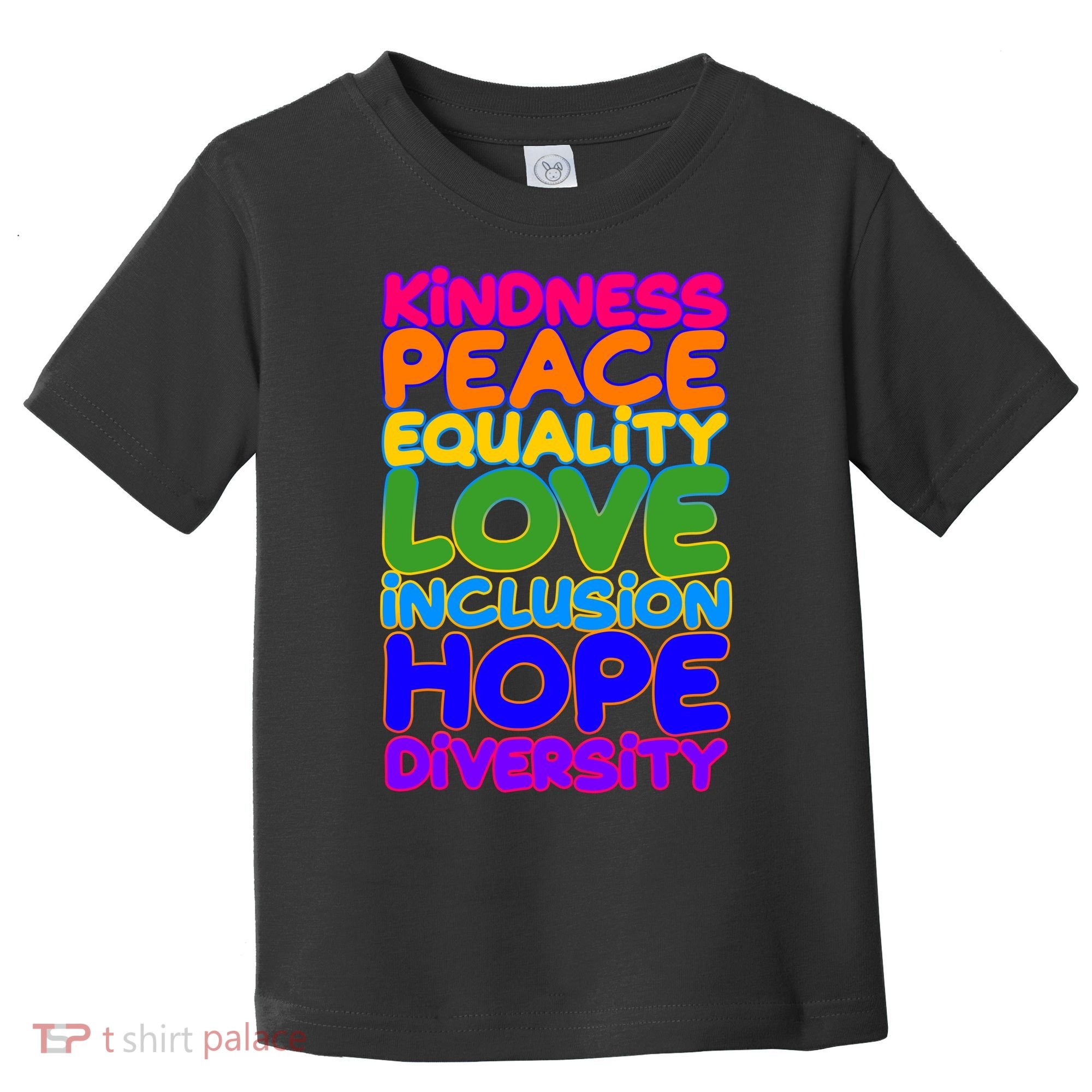 Kindness Peace Equality Love Inclusion Hope Diversity Rainbow Toddler T-Shirt