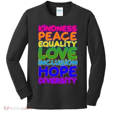 Kindness Peace Equality Love Inclusion Hope Diversity Rainbow Kids Long Sleeve Shirt