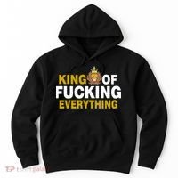 King Of Fucking Everything Hoodie thumb 0