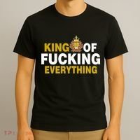 King Of Fucking Everything T-Shirt thumb 3