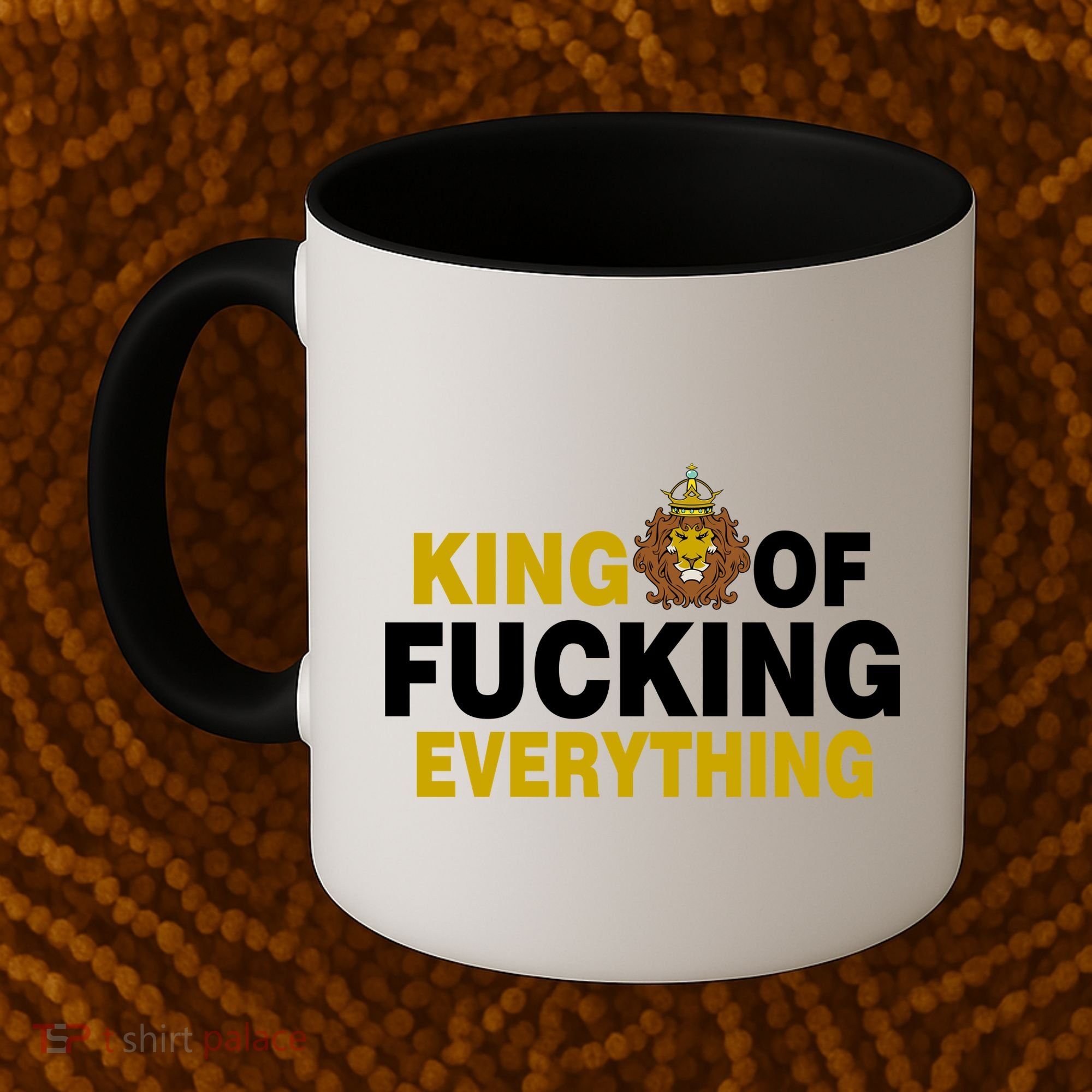 King Of Fucking Everything Coffee Mug