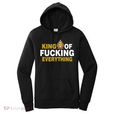 King Of Fucking Everything Women's Hoodie