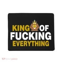 King Of Fucking Everything Mousepad thumb 0