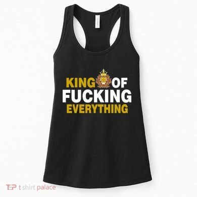 King Of Fucking Everything Women's Tank Top