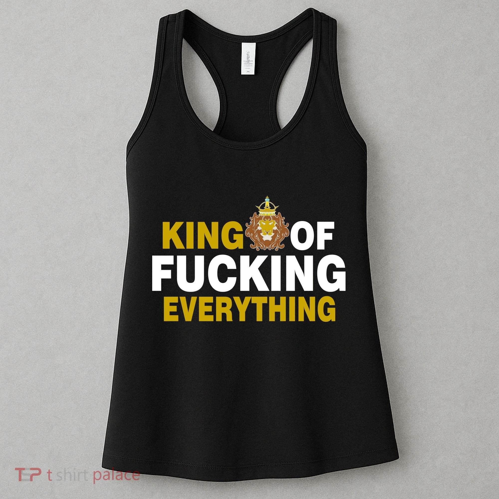 King Of Fucking Everything Women's Tank Top