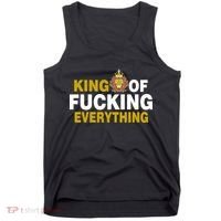 King Of Fucking Everything Tank Top thumb 0