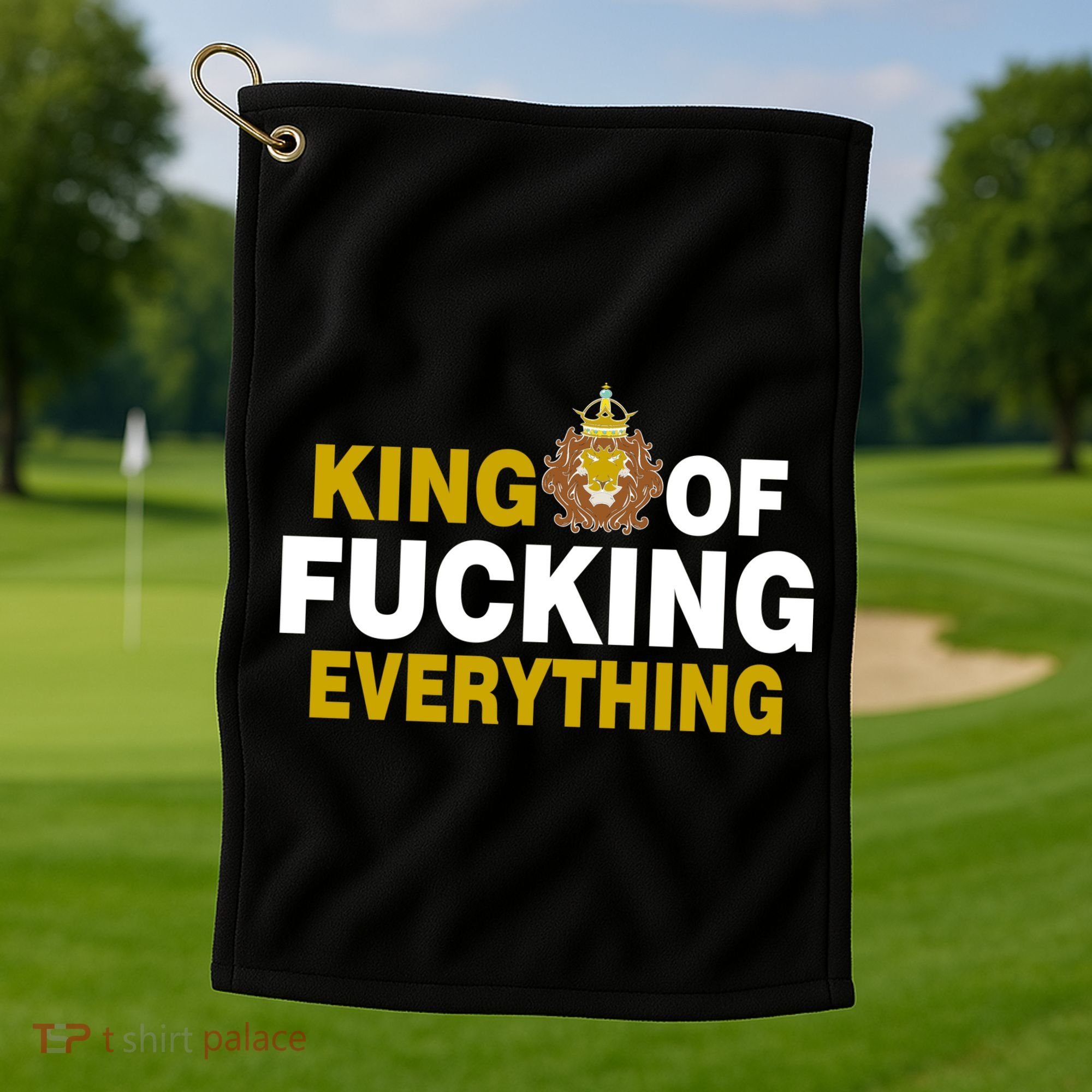 King Of Fucking Everything Golf Towel