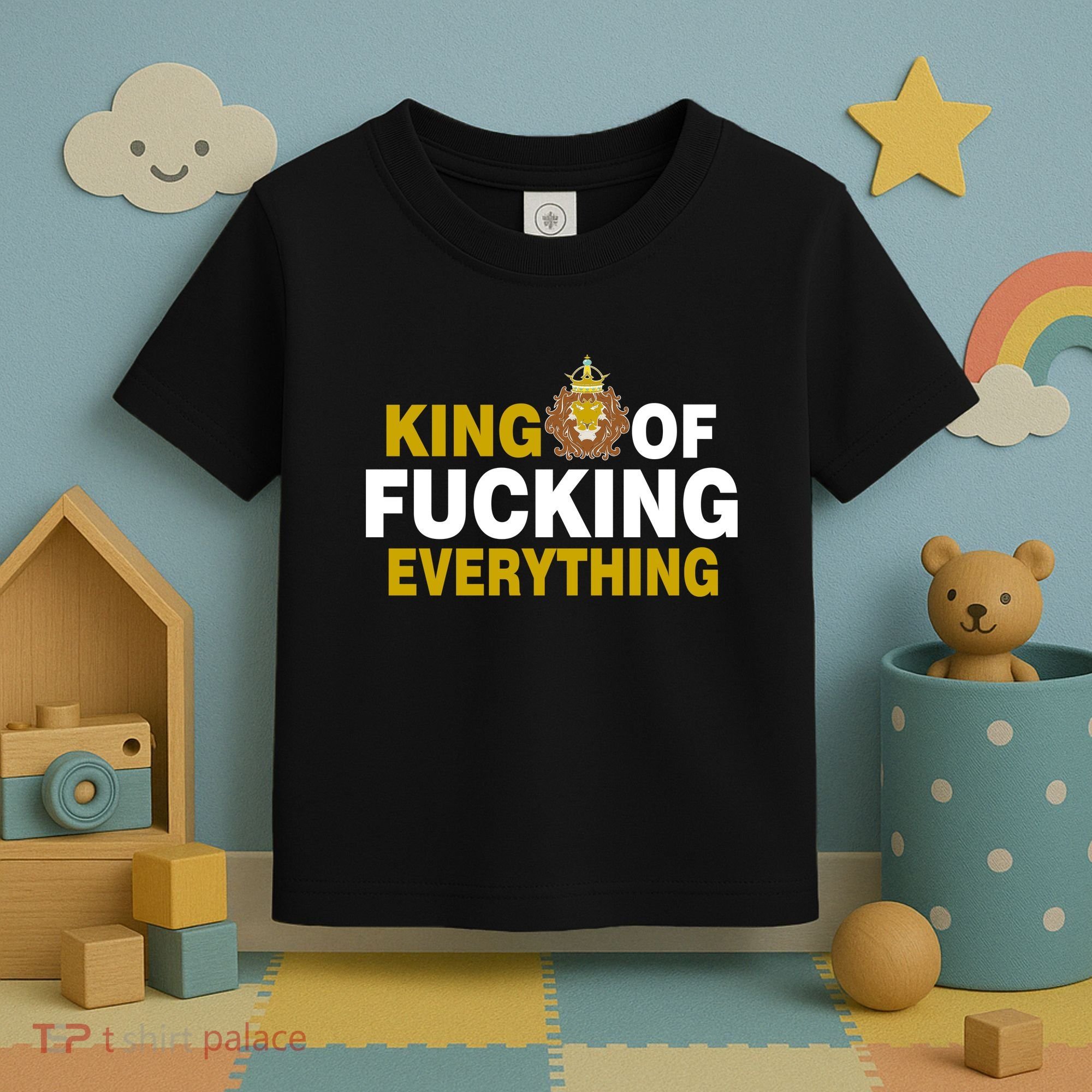 King Of Fucking Everything Toddler T-Shirt