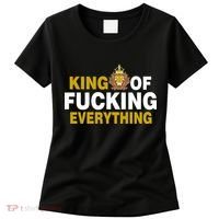 King Of Fucking Everything Women's T-Shirt thumb 0
