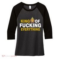 King Of Fucking Everything Women's Tri-Blend 3/4-Sleeve Raglan Shirt thumb 0