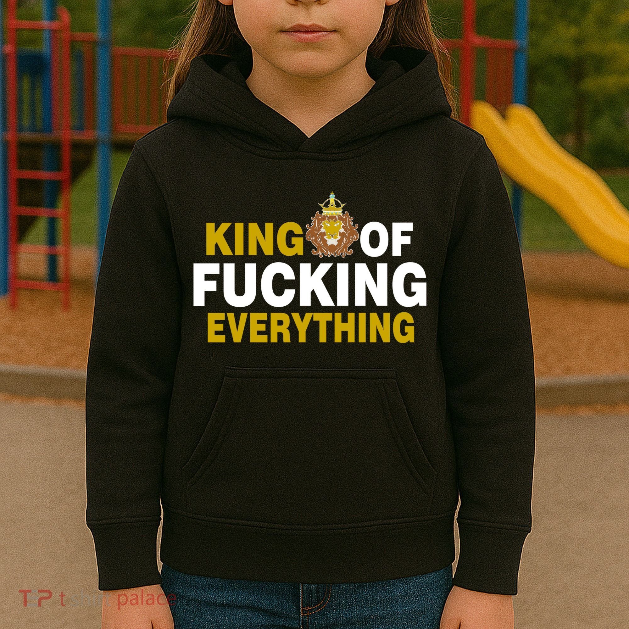 King Of Fucking Everything Kids Hoodie