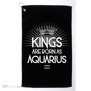 Kings Are Born As Aquarius Golf Towel