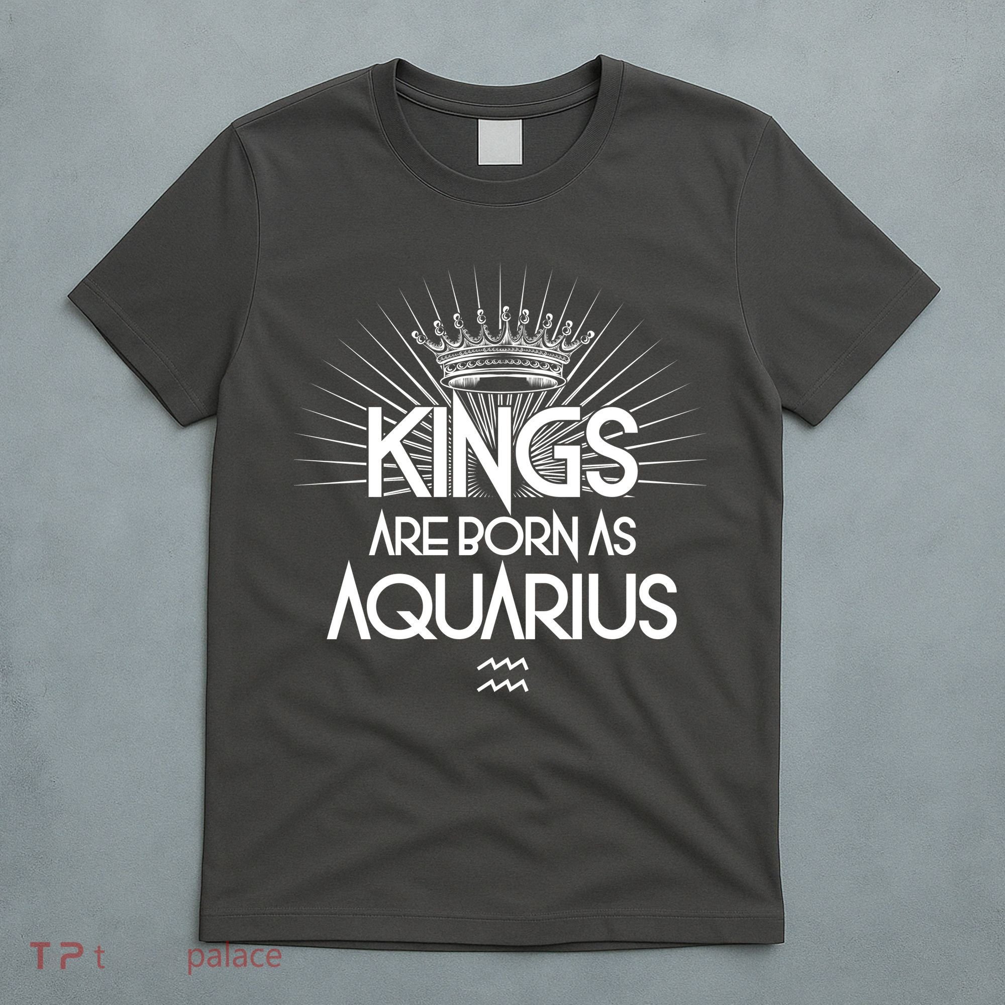 Kings Are Born As Aquarius T-Shirt