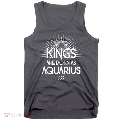 Kings Are Born As Aquarius Tank Top