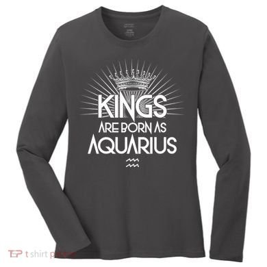 Kings Are Born As Aquarius Women's Long Sleeve Shirt
