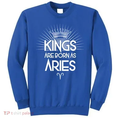 Kings Are Born As Aries Sweatshirt