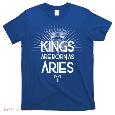 Kings Are Born As Aries T-Shirt