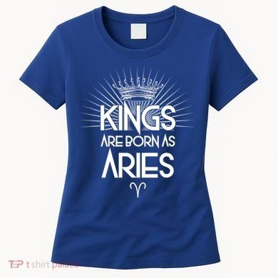 Kings Are Born As Aries Women's T-Shirt