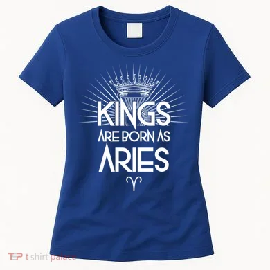 Kings Are Born As Aries Women's T-Shirt