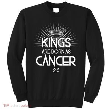 Kings Are Born As Cancer Sweatshirt