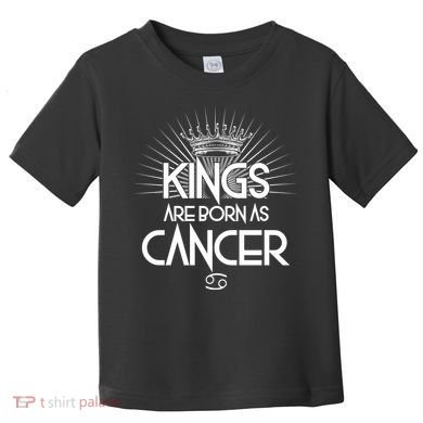 Kings Are Born As Cancer Toddler T-Shirt