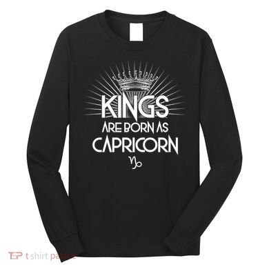Kings Are Born As Capricorn Long Sleeve Shirt