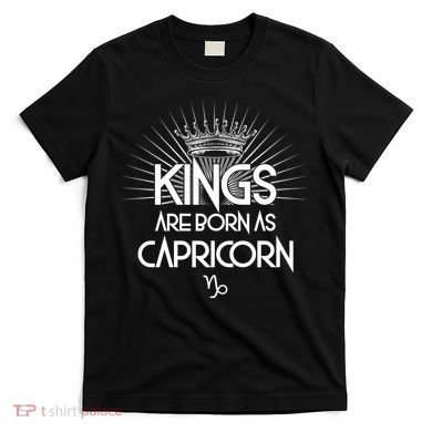 Kings Are Born As Capricorn T-Shirt