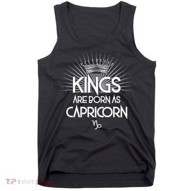 Kings Are Born As Capricorn Tank Top