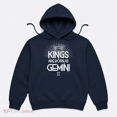Kings Are Born As Gemini Hoodie