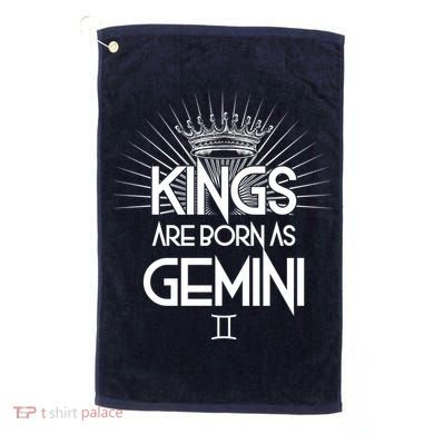 Kings Are Born As Gemini Golf Towel