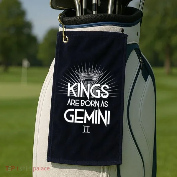 Kings Are Born As Gemini Golf Towel