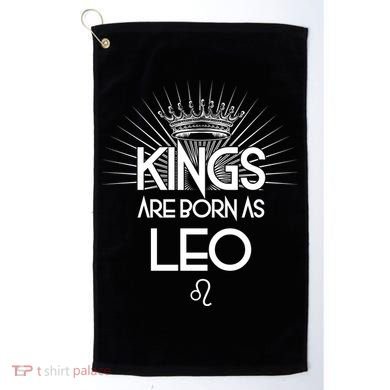 Kings Are Born As Leo Golf Towel