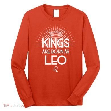 Kings Are Born As Leo Long Sleeve Shirt