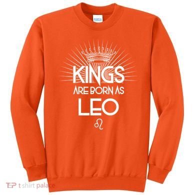Kings Are Born As Leo Sweatshirt