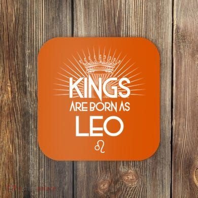Kings Are Born As Leo Coaster