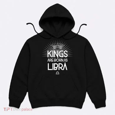 Kings Are Born As Libra Hoodie