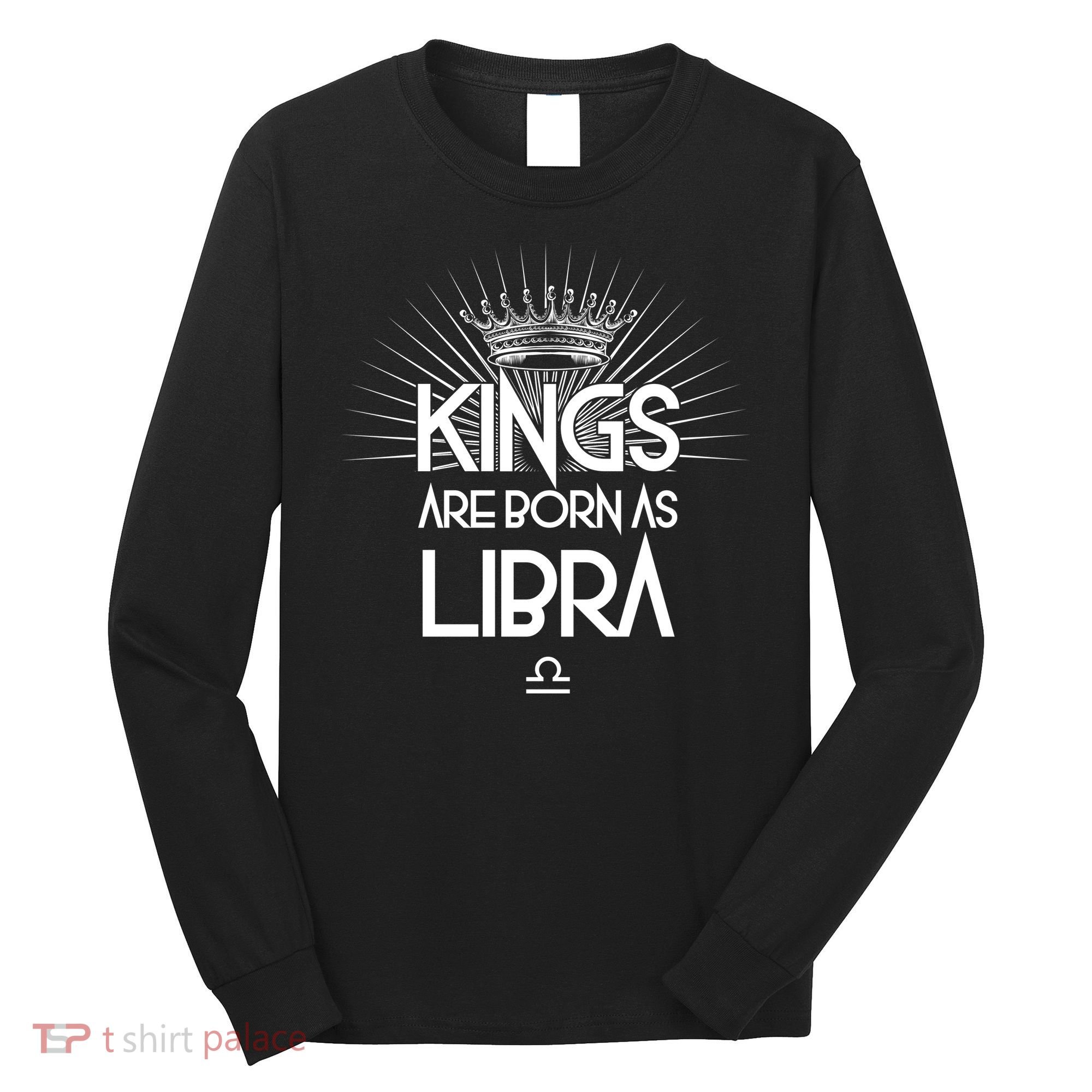 Kings Are Born As Libra Long Sleeve Shirt