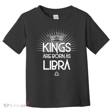 Kings Are Born As Libra Toddler T-Shirt