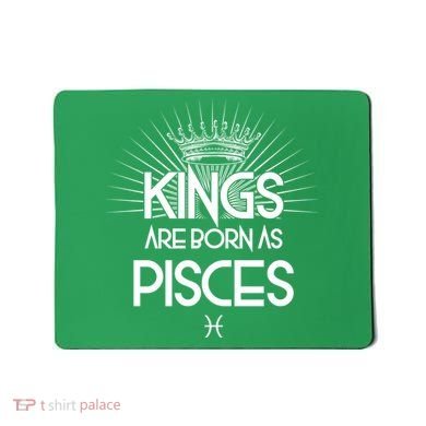 Kings Are Born As Pisces Mousepad