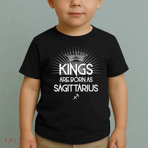 Kings Are Born As Sagittarius Toddler T-Shirt
