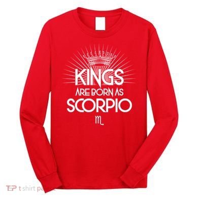 Kings Are Born As Scorpio Long Sleeve Shirt