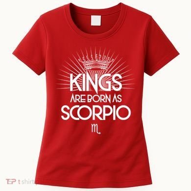 Kings Are Born As Scorpio Women's T-Shirt