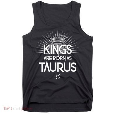 Kings Are Born As Taurus Tank Top