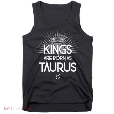 Kings Are Born As Taurus Tank Top
