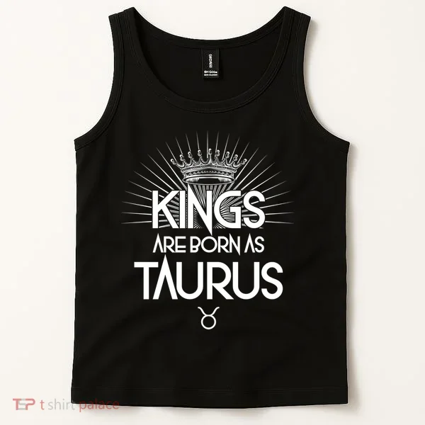 Kings Are Born As Taurus Tank Top