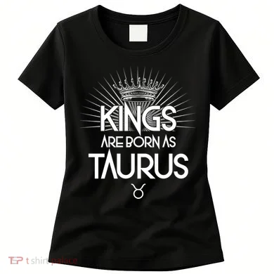 Kings Are Born As Taurus Women's T-Shirt