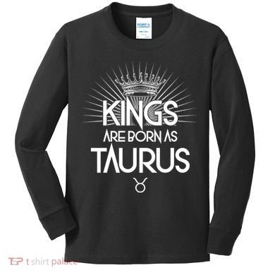 Kings Are Born As Taurus Kids Long Sleeve Shirt