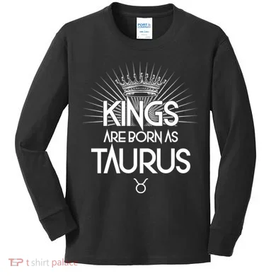 Kings Are Born As Taurus Kids Long Sleeve Shirt