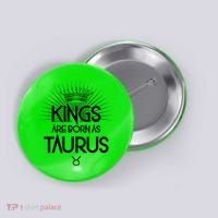Kings Are Born As Taurus Button thumb 0